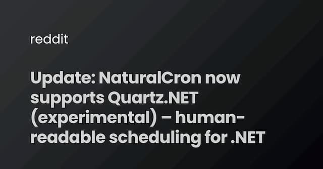 Update: NaturalCron now supports Quartz.NET (experimental) – human-readable scheduling for .NET
