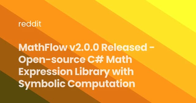 MathFlow v2.0.0 Released - Open-source C# Math Expression Library with Symbolic Computation