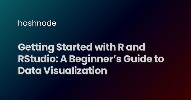 Getting Started with R and RStudio: A Beginner’s Guide to Data Visualization