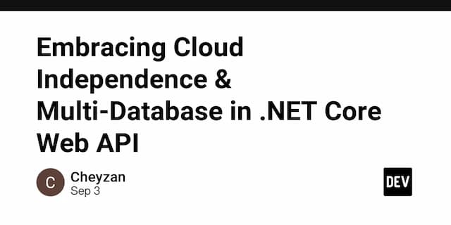 Embracing Cloud Independence & Multi-Database in .NET Core Web API