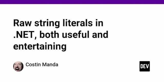 Raw string literals in .NET, both useful and entertaining