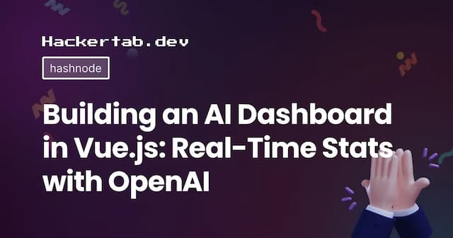Building an AI Dashboard in Vue.js: Real-Time Stats with OpenAI