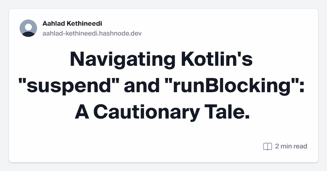 Navigating Kotlin's "suspend" and "runBlocking": A Cautionary Tale.