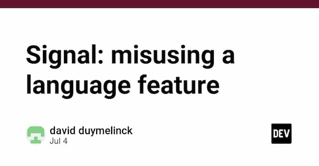 Signal: misusing a language feature
