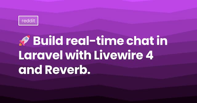 🚀 Build real-time chat in Laravel with Livewire 4 and Reverb.