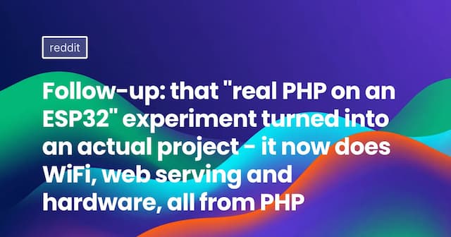 Follow-up: that "real PHP on an ESP32" experiment turned into an actual project - it now does WiFi, web serving and hardware, all from PHP
