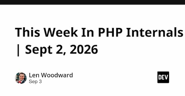 This Week In PHP Internals | Sept 2, 2026