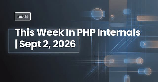 This Week In PHP Internals | Sept 2, 2026