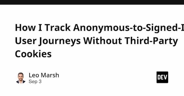 How I Track Anonymous-to-Signed-In User Journeys Without Third-Party Cookies