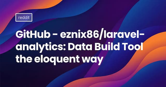 GitHub - eznix86/laravel-analytics: Data Build Tool the eloquent way