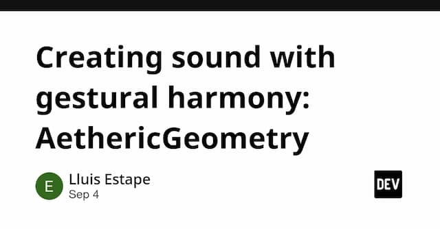 Creating sound with gestural harmony: AethericGeometry