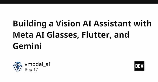 Building a Vision AI Assistant with Meta AI Glasses, Flutter, and Gemini