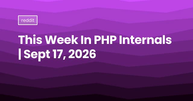 This Week In PHP Internals | Sept 17, 2026