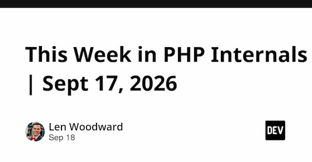 This Week in PHP Internals | Sept 17, 2026