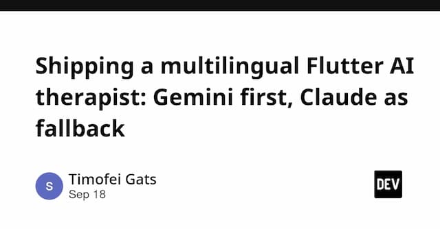 Shipping a multilingual Flutter AI therapist: Gemini first, Claude as fallback