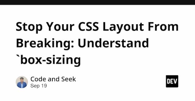 Stop Your CSS Layout From Breaking: Understand `box-sizing