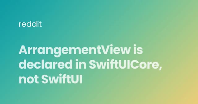 ArrangementView is declared in SwiftUICore, not SwiftUI