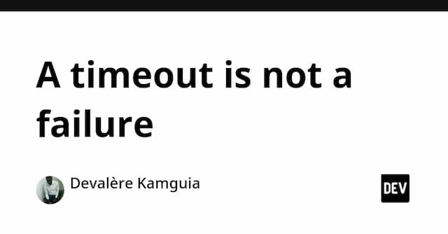 A timeout is not a failure