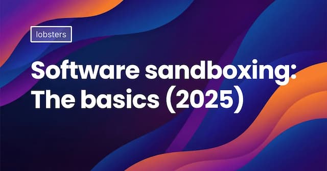 Software sandboxing: The basics (2025)