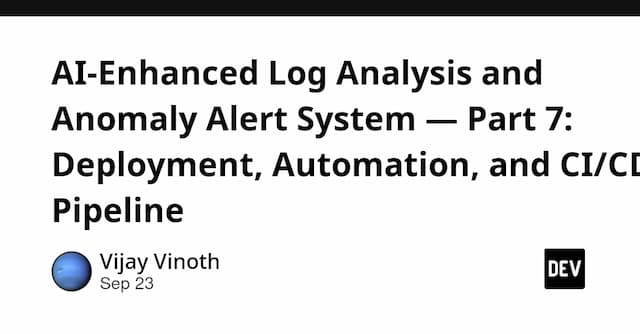 AI-Enhanced Log Analysis and Anomaly Alert System — Part 7: Deployment, Automation, and CI/CD Pipeline