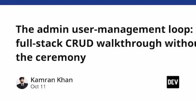 The admin user-management loop: a full-stack CRUD walkthrough without the ceremony