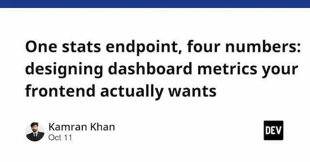 One stats endpoint, four numbers: designing dashboard metrics your frontend actually wants