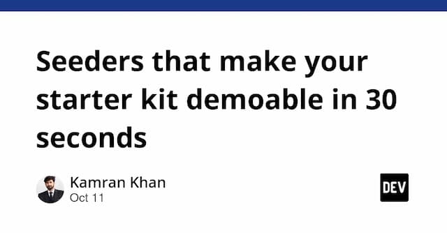 Seeders that make your starter kit demoable in 30 seconds