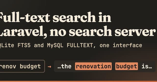 Full-text search in Laravel on both SQLite and MySQL: FTS5, FULLTEXT and one interface