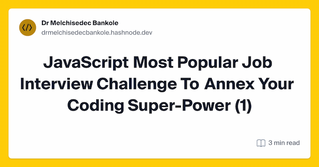 JavaScript Most Popular Job Interview Challenge To Annex Your Coding Super-Power (1)