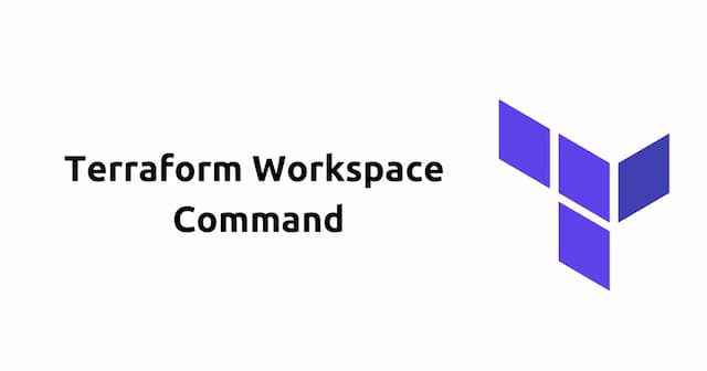 Terraform Workspace Command: Navigating Environments with Ease