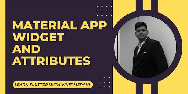 Material App Widget and Attributes