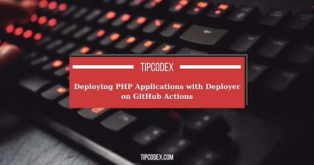 Deploying PHP Applications with Deployer on GitHub Actions