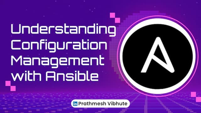 Day 55 : Understanding Configuration Management with Ansible