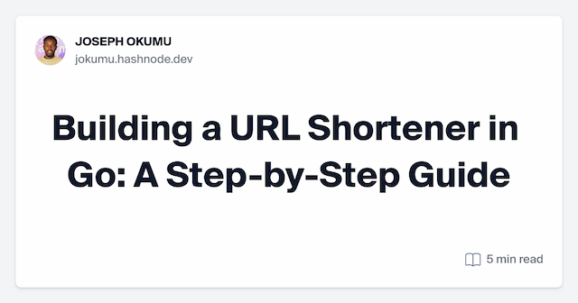 Building a URL Shortener in Go: A Step-by-Step Guide