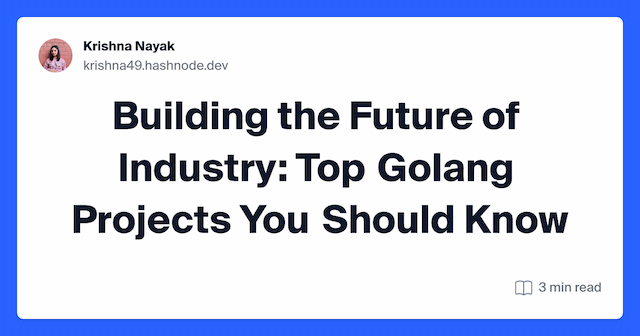 Building the Future of Industry: Top Golang Projects You Should Know