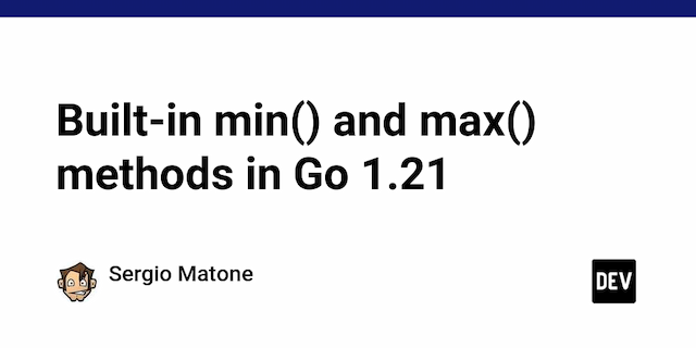 Built-in min() and max() methods in Go 1.21