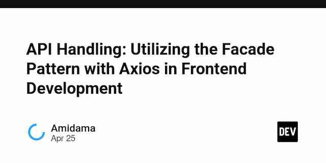 API Handling: Utilizing the Facade Pattern with Axios in Frontend Development