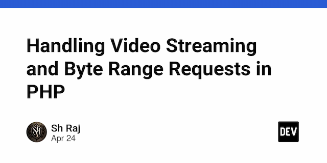 Handling Video Streaming and Byte Range Requests in PHP