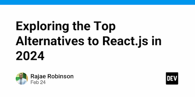 Exploring the Top Alternatives to React.js in 2024