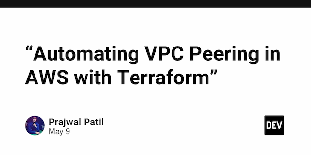 “Automating VPC Peering in AWS with Terraform”
