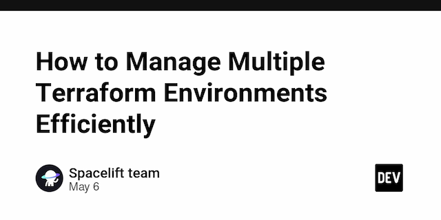 How to Manage Multiple Terraform Environments Efficiently