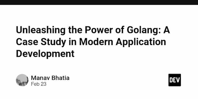 Unleashing the Power of Golang: A Case Study in Modern Application Development