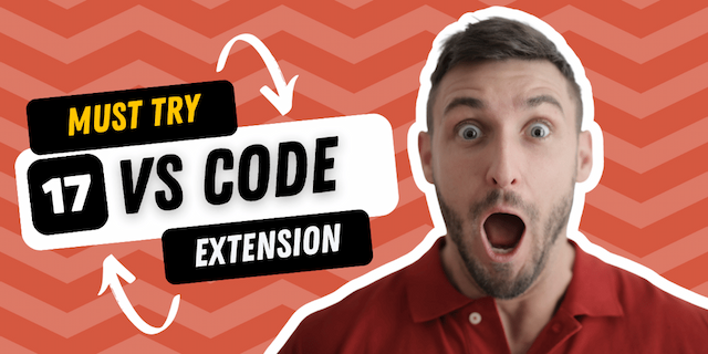 Enhance Your Coding Journey: 17 Must-Try VS Code Extensions for Enhanced Productivity and Time Savings