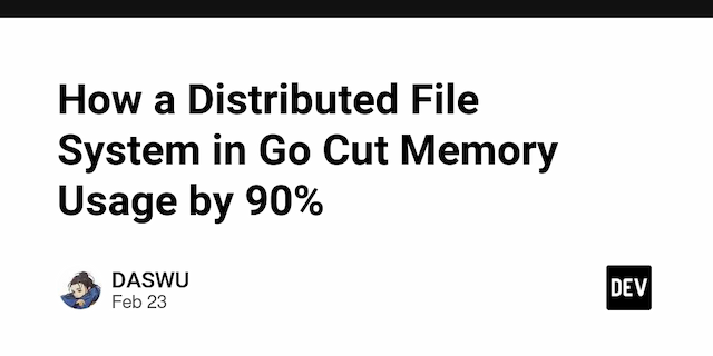 How a Distributed File System in Go Cut Memory Usage by 90%