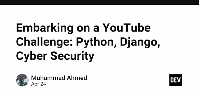 Embarking on a YouTube Challenge: Python, Django, Cyber Security