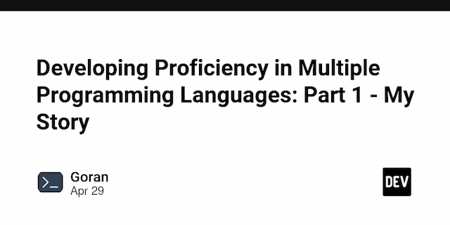 Developing Proficiency in Multiple Programming Languages: Part 1 - My Story