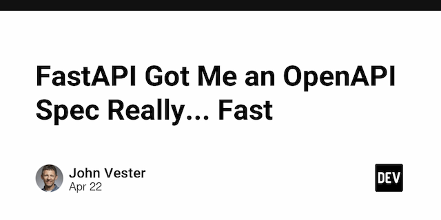 FastAPI Got Me an OpenAPI Spec Really... Fast