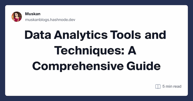 Data Analytics Tools and Techniques: A Comprehensive Guide