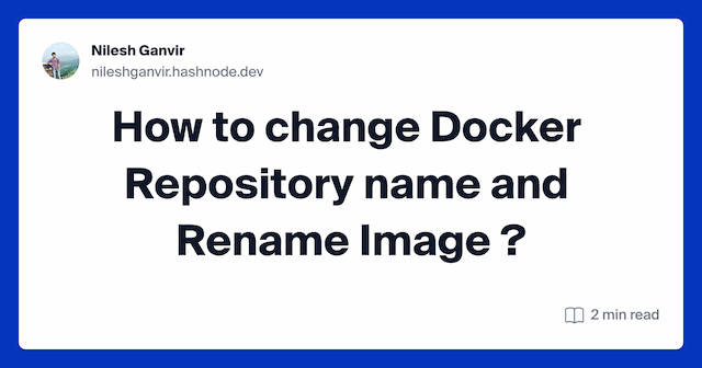 How to change Docker Repository name and Rename Image ?