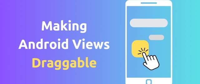 Making Android Views Draggable: A Practical Guide